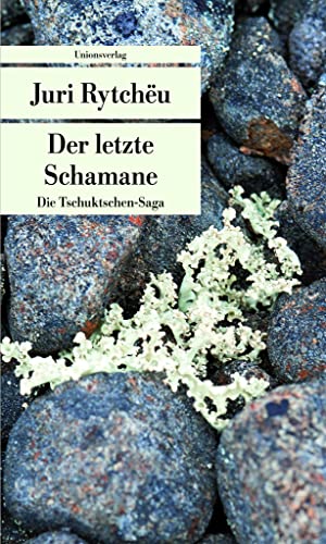 Der letzte Schamane: Die Tschuktschen-Saga (Unionsverlag Taschenbücher) von Unionsverlag